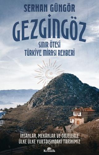 Gezgingöz - Sınır Ötesi Türkiye Mirası Rehberi - Serhan Güngör - Kroni