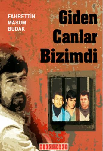 Giden Canlar Bizimdi - Fahrettin Masum Budak - Bilgeoğuz Yayınları