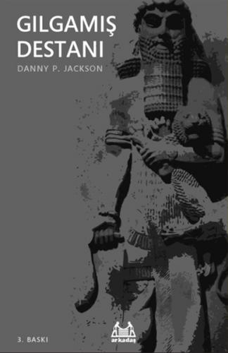 Gılgamış Destanı - Danny P. Jackson - Arkadaş Yayınları