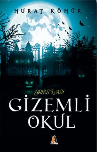Gortlan - Gizemli Okul - Murat Kömür - Akis Kitap