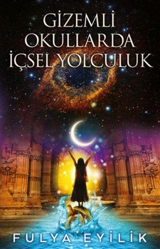 Gizemli Okullarda İçsel Yolculuk - Fulya Eyilik - Butik Yayınları