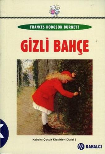 Gizli Bahçe - Frances Hodgson Burnett - Kabalcı Yayınevi