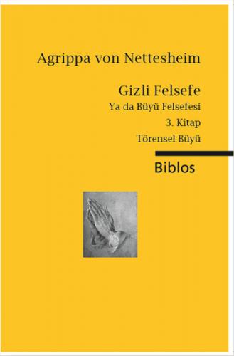 Gizli Felsefe Ya da Büyü Felsefesi / 3. Kitap Törensel Büyü - Agrippa 