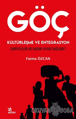 Göç Kültürleşme ve Entegrasyon - Fatma Özcan - Kriter Yayınları