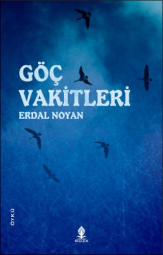 Göç Vakitleri - Erdal Noyan - Roza Yayınevi