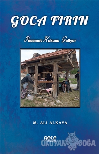 Goca Fırın - M. Ali Alkaya - Gece Kitaplığı