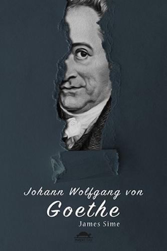 Johann Wolfgang von Goethe'nin Hayatı (Özel Ayracıyla) - James Sime - 