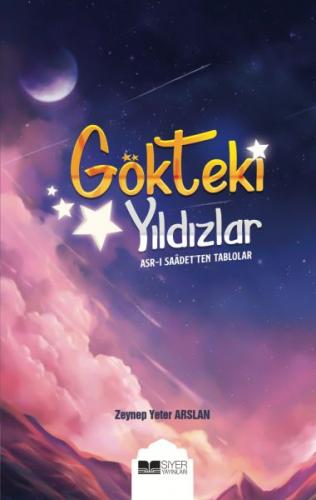 Gökteki Yıldızlar - Zeynep Yeter Arslan - Siyer Yayınları