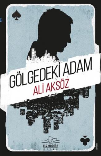Gölgedeki Adam - Ali Aksöz - Nemesis Kitap