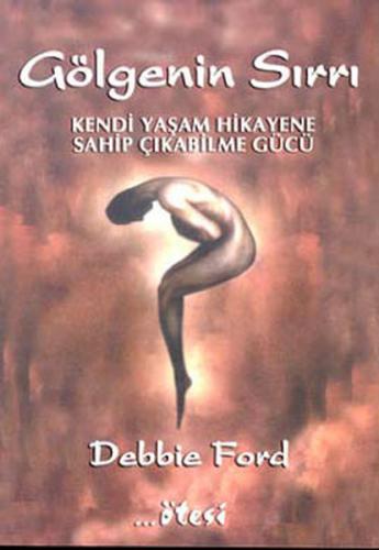 Gölgenin Sırrı - Debbie Ford - Ötesi Yayıncılık