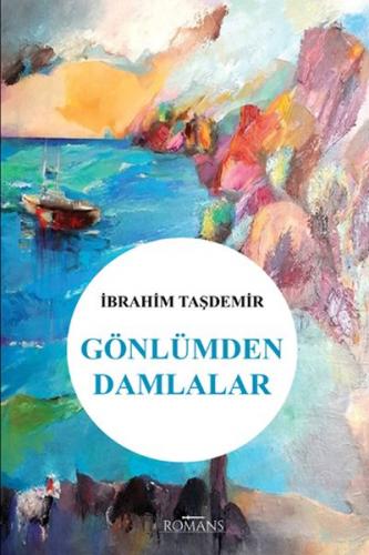 Gönlümden Damlalar - İbrahim Taşdemir - Romans Yayınları