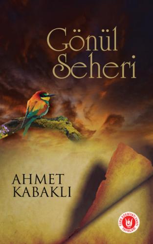 Gönül Seheri - Ahmet Kabaklı - Türk Edebiyatı Vakfı Yayınları