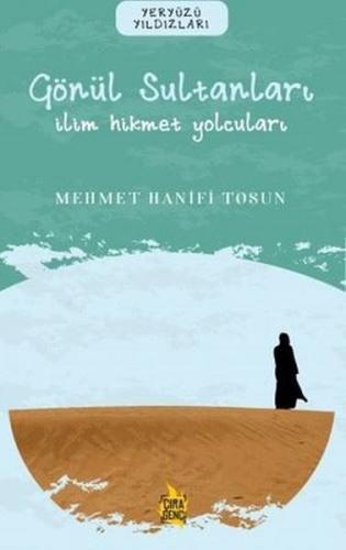 Gönül Sultanları – İlim Hikmet Yolcuları - Mehmet Hanifi Tosun - Çıra 