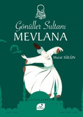 Gönüller Sultanı Mevlana - Murat Sülün - Vefa Yayınları