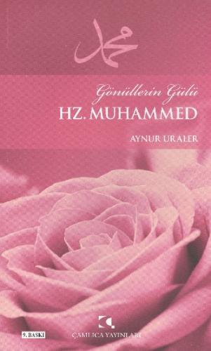 Gönüllerin Gülü Hz. Muhammed - Aynur Uraler - Çamlıca Yayınları