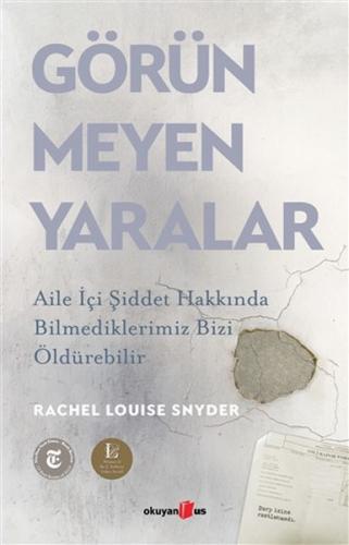 Görünmeyen Yaralar - Rachel Louise Snyder - Okuyan Us Yayınları