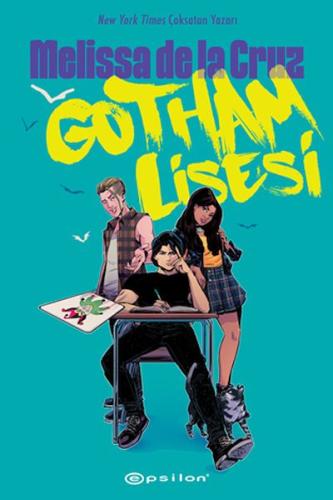 Gotham Lisesi - Melissa De La Cruz - Epsilon Yayınları