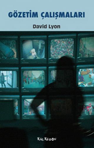 Gözetim Çalışmaları - David Lyon - Kalkedon Yayıncılık