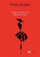 Grete Bloch'a Mektuplar - Franz Kafka - Altıkırkbeş Yayınları