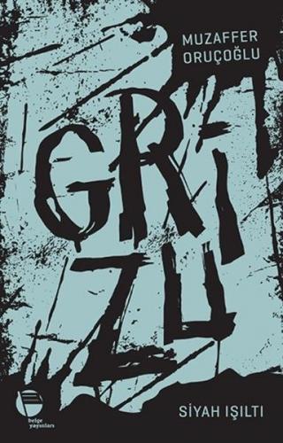 Grizu 1 - Siyah Işıltı - Muzaffer Oruçoğlu - Belge Yayınları