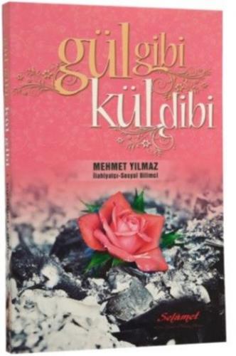 Gül Gibi Kül Dibi - Mehmet Yılmaz - Selamet Yayınları