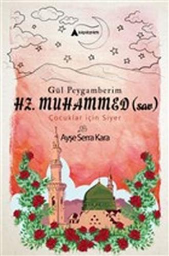 Gül Peygamberim Hz. Muhammed (sav) - Ayşe Serra Kara - Kayalıpark Çocu