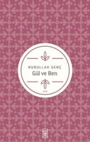 Gül ve Ben - Nurullah Genç - Timaş Yayınları - Özel Ürün
