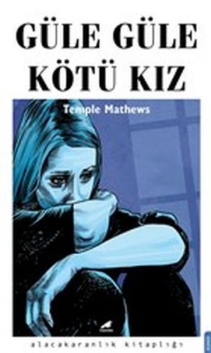 Güle Güle Kötü Kız - Temple Mathews - Kara Karga Yayınları