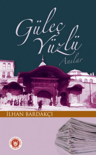 Güleç Yüzlü Anılar - İlhan Bardakçı - Türk Edebiyatı Vakfı Yayınları