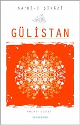 Gülistan - Sa'di-i Sirazi - Semerkand Yayınları