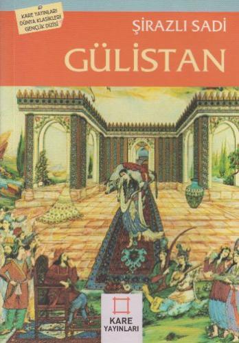Gülistan - Şirazlı Şeyh Sadi - Kare Yayınları - Okuma Kitapları