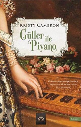 Güller ve Piyano - Kristy Cambron - Arkadya Yayınları