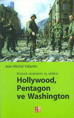 Küresel Stratejinin Üç Aktörü: Hollywood, Pentagon ve Washington - Jea
