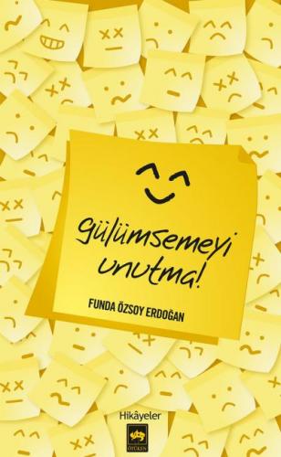 Gülümsemeyi Unutma - Funda Özsoy Erdoğan - Ötüken Neşriyat