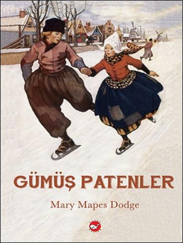 Gümüş Patenler (Ciltli) - Mary Mapes Dodge - Beyaz Balina Yayınları