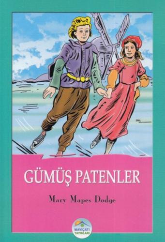 Gümüş Patenler - Mary Mapes Dodge - Maviçatı Yayınları
