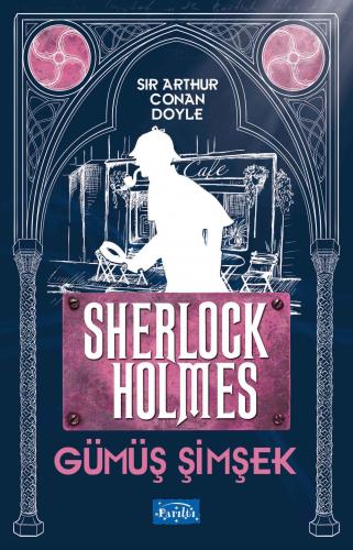 Gümüş Şimşek - Sherlock Holmes - Sir Arthur Conan Doyle - Parıltı Yayı