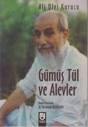 Gümüş Tül ve Alevler - Ali Ulvi Kurucu - Marifet Yayınları