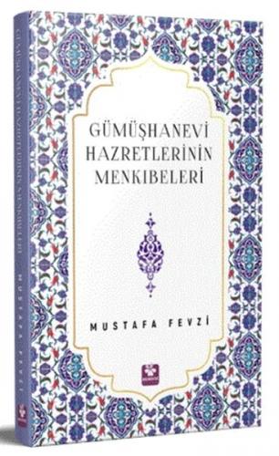 Gümüşhanevi Hazretlerinin Menkıbeleri - Mustafa Fevzi - Menekşe Kitap