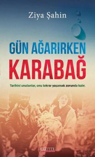 Gün Ağarırken Karabağ - Ziya Şahin - Kariyer Yayınları