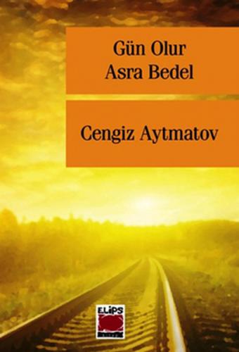 Gün Olur Asra Bedel - Cengiz Aytmatov - Elips Kitap