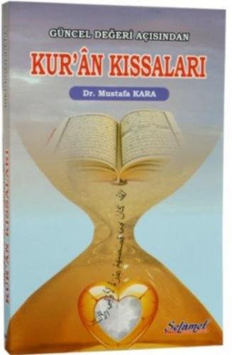 Güncel Değeri Açısından Kur'an Kıssaları - Mustafa Kara - Selamet Yayı