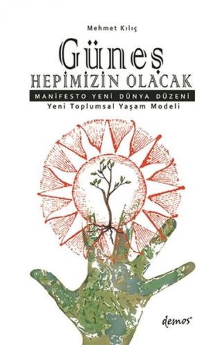 Güneş Hepimizin Olacak - Mehmet Kılıç - Demos Yayınları