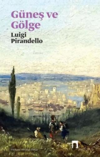 Güneş Ve Gölge - Luigi Pirandello - Dergah Yayınları
