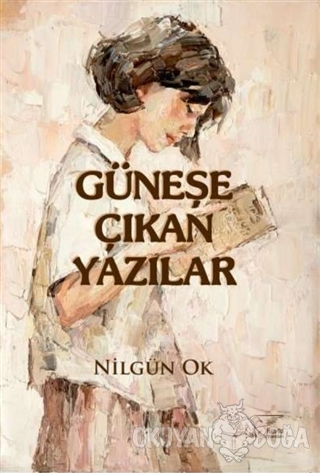 Güneşe Çıkan Yazılar - Nilgün Ok - Kuytu Yayınları
