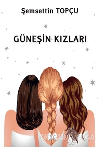 Güneşin Kızları - Şemsettin Topçu - Platanus Publishing