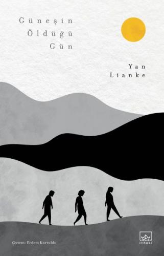 Güneşin Öldüğü Gün - Yan Lianke - İthaki Yayınları