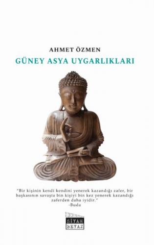 Güney Asya Uygarlıkları - Ahmet Özmen - Siyah Beyaz Yayınları