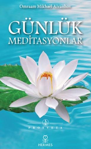 Günlük Meditasyonlar - Omraam Mikhael Aivanhov - Hermes Yayınları