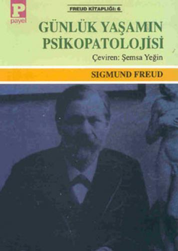 Günlük Yaşamın Psikopatolojisi - Sigmund Freud - Payel Yayınları